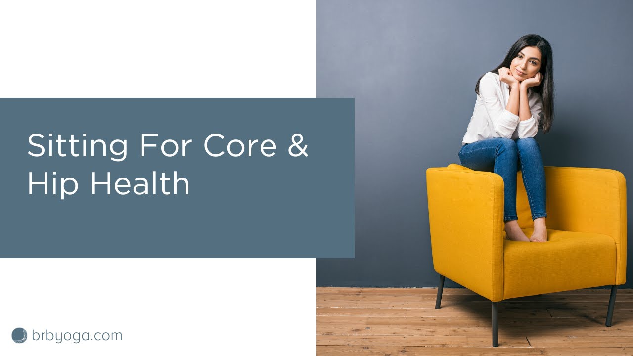 Sitting For Core & Hip Health