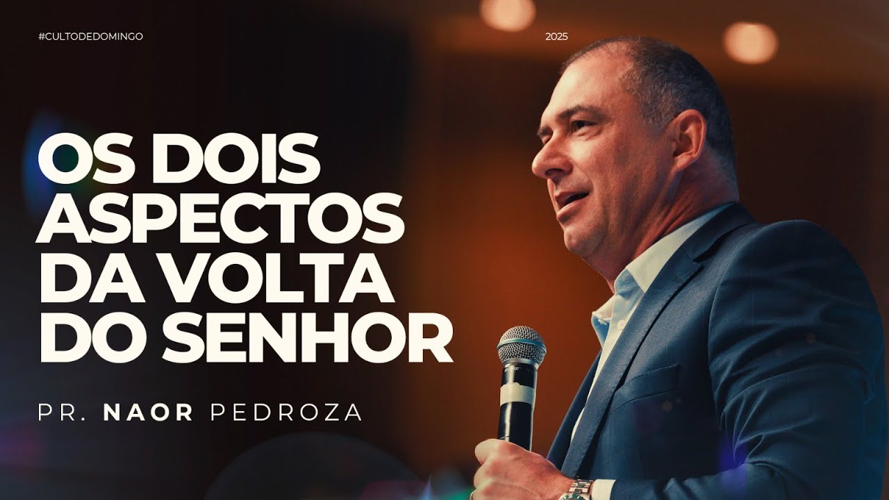 OS DOIS ASPECTOS DA VOLTA DO SENHOR | PR. NAOR PEDROZA | 14.12.2025
