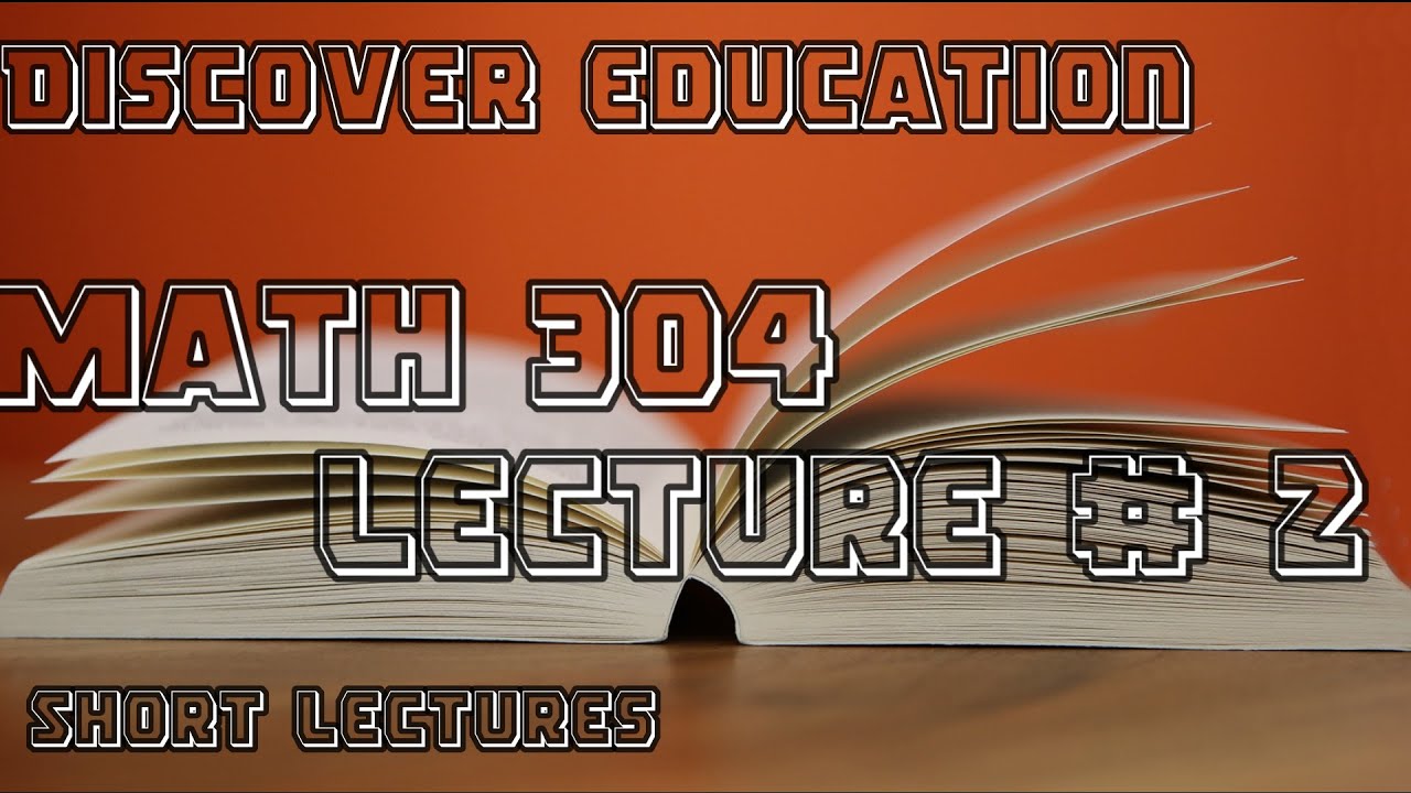 Math 304 Lecture 02 | Math Lec02 | Virtual University |Short Lectures