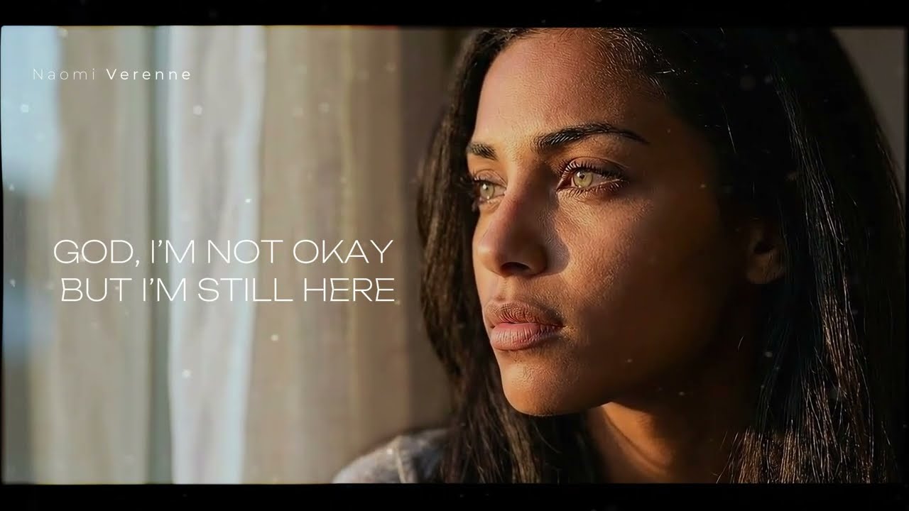 God, I'm not okay, but I'm still here | Naomi Verenne