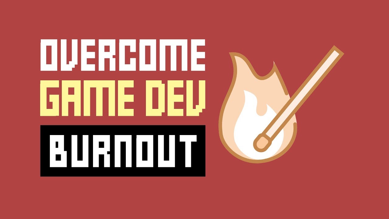 Feeling Burnt Out In Game Dev - And How To Overcome It