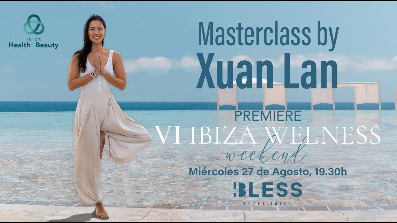Masterclass Premiere VI Ibiza Wellness Weekend by Xuan Lan Yoga & The Breath Act