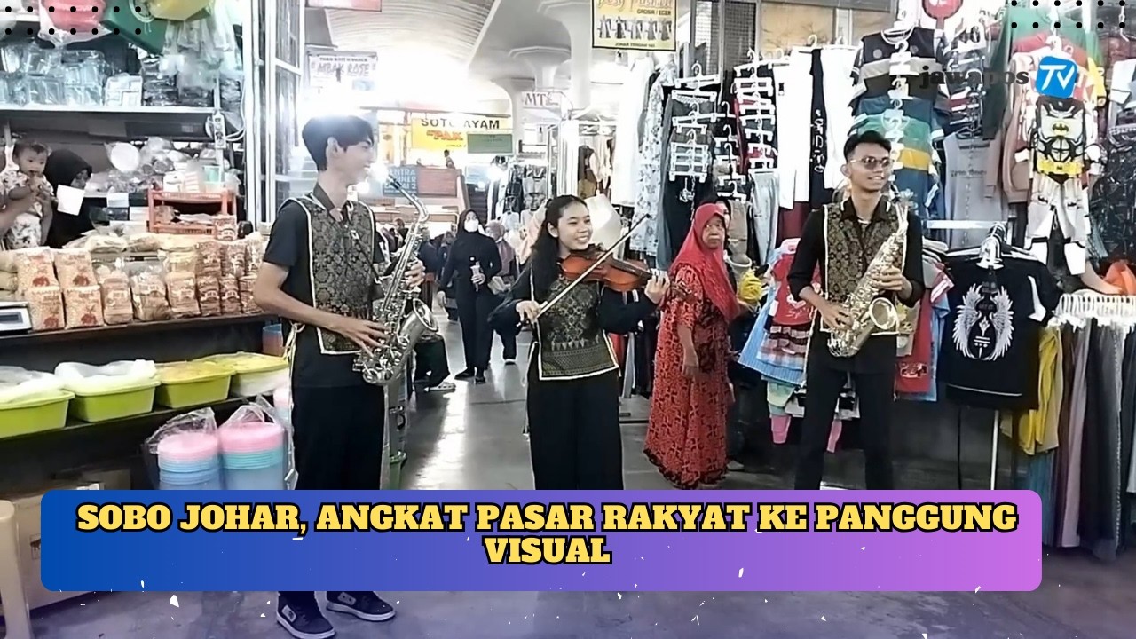 SOBO JOHAR, ANGKAT PASAR RAKYAT KE PANGGUNG VISUAL