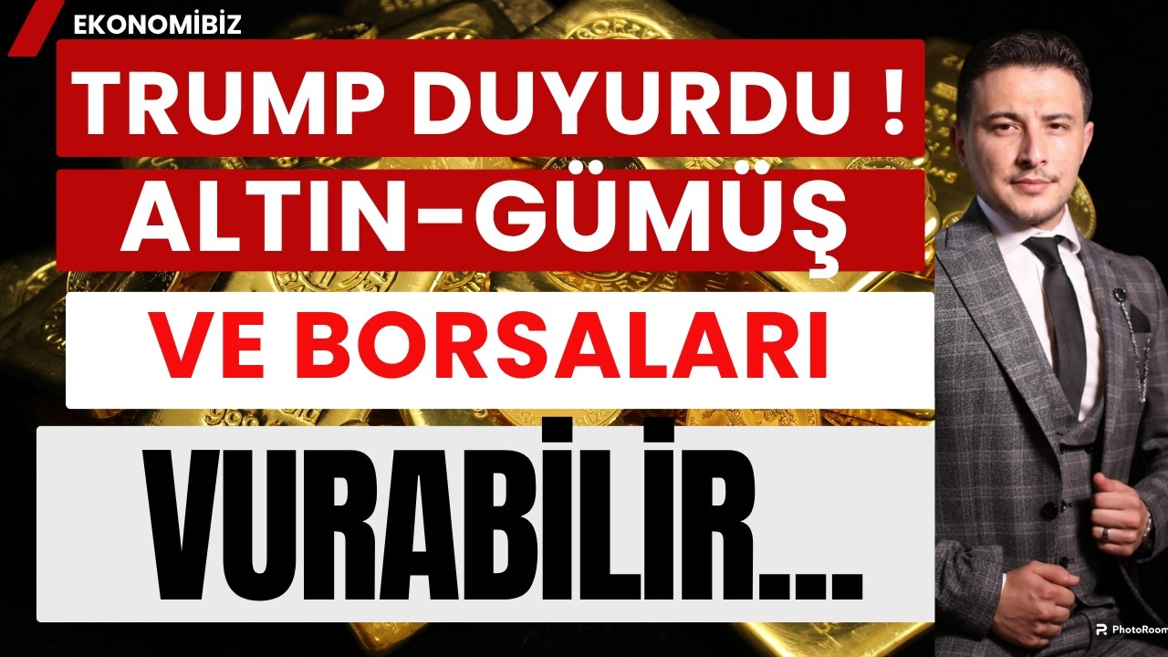 Trump Duyurdu! Altın G&uuml;m&uuml;ş Ve Borsaları Vurabilir! Uyarıyorum