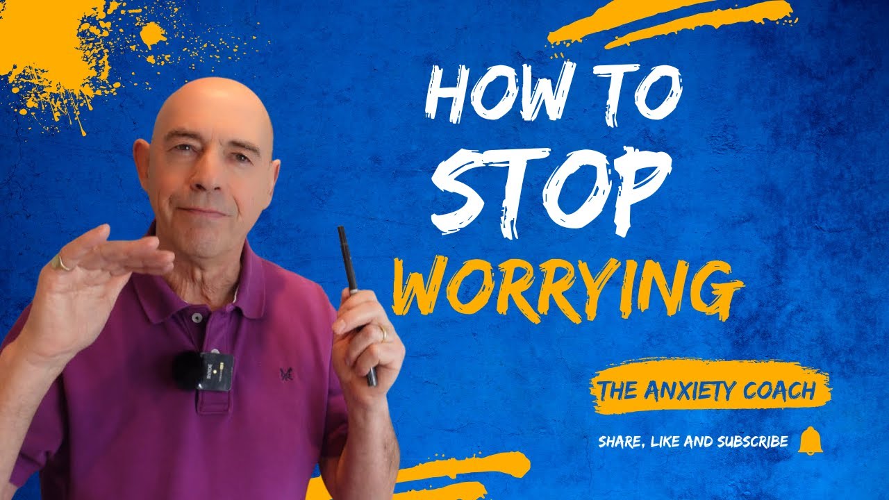 How to Stop Worrying