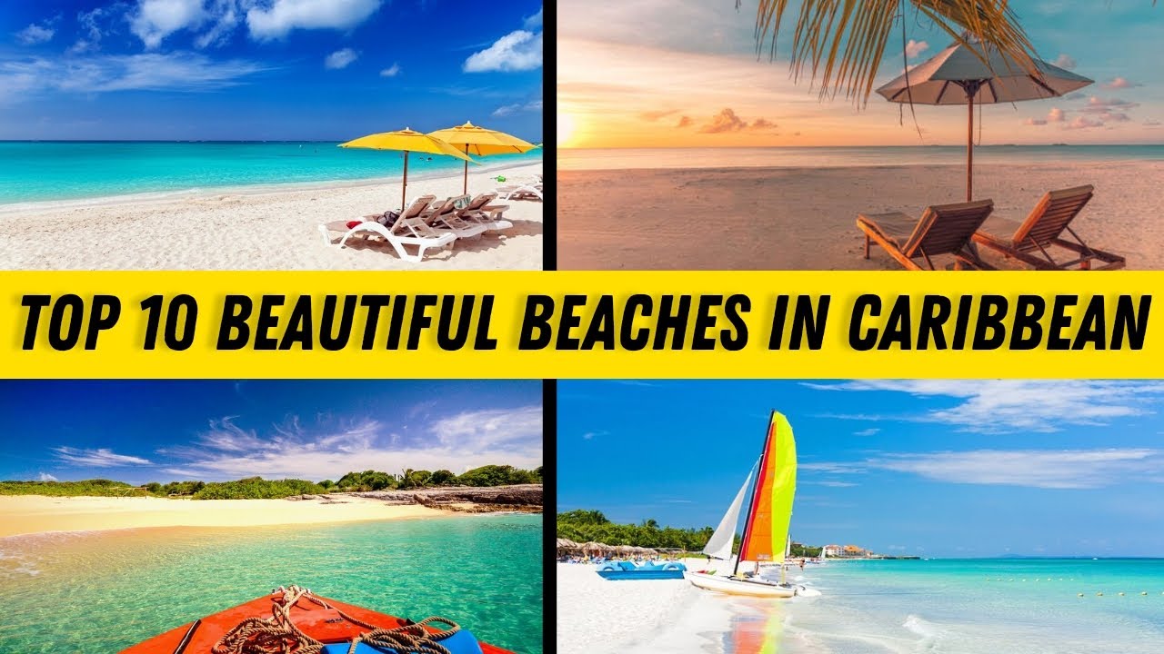 Top 10 MOST BEAUTIFUL BEACHES IN THE CARIBBEAN