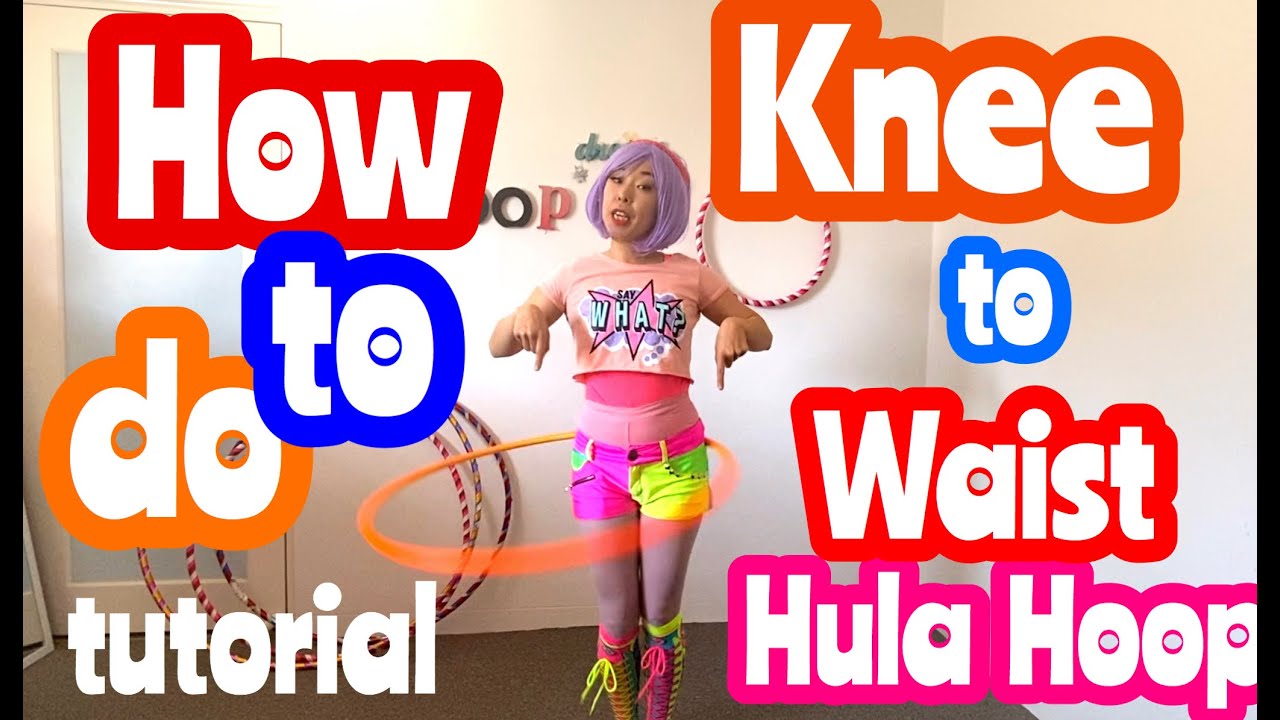 How to Do Knee to Waist Hooping - Knee Hooping Tutorial