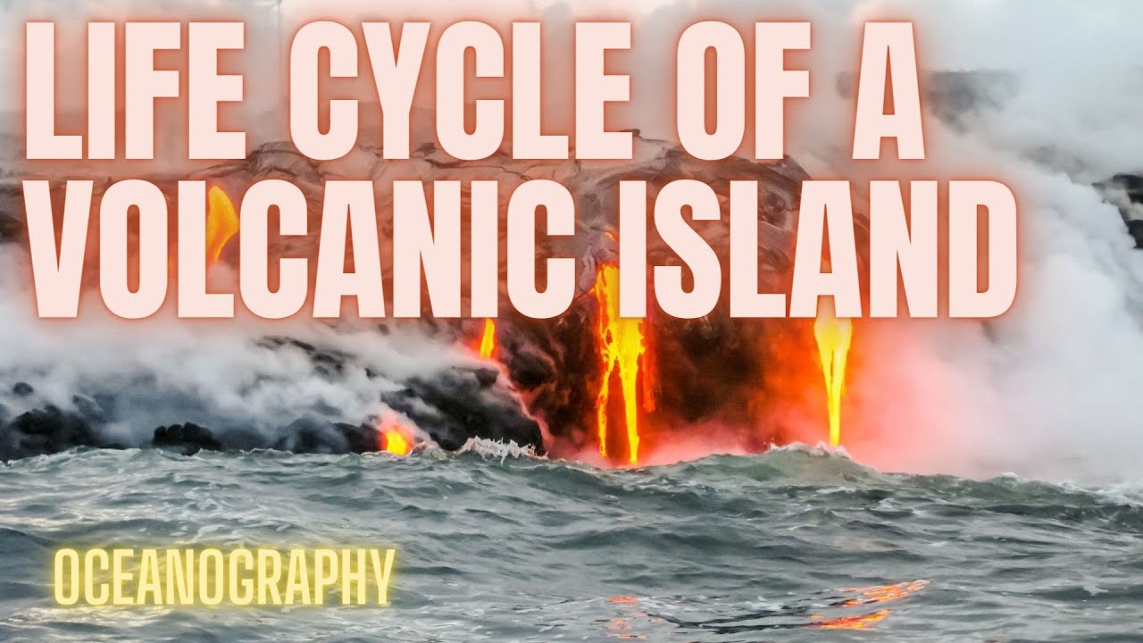 Life Cycle Of A Volcanic Island Hotspot