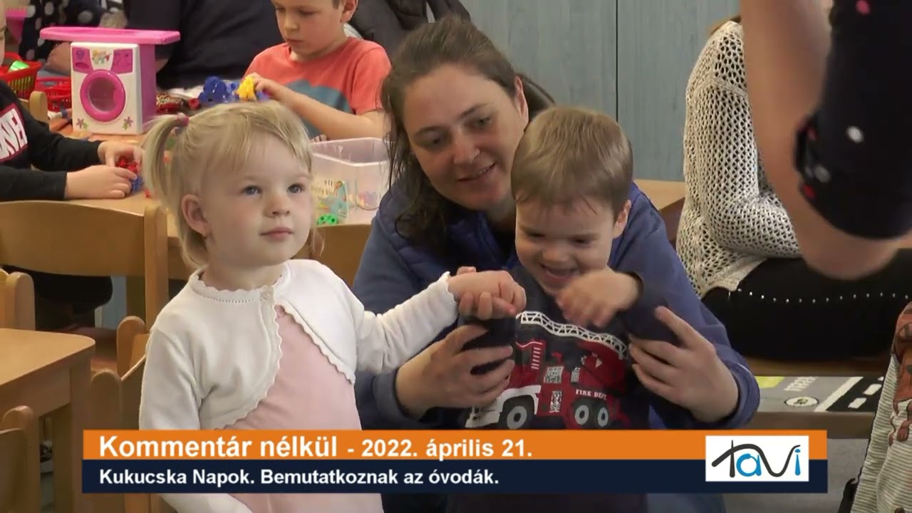 Kommentár nélkül - Kukucska Napok. Bemutatkoznak az óvodák - Tavi TV