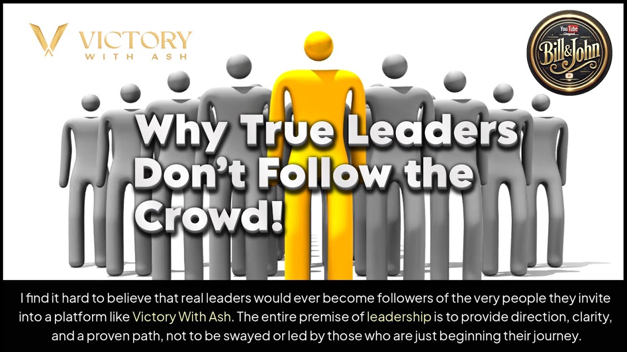 #victorywithashBIllMust - Why True Leaders Don&rsquo;t Follow the Crowd! - John White & Bill Must