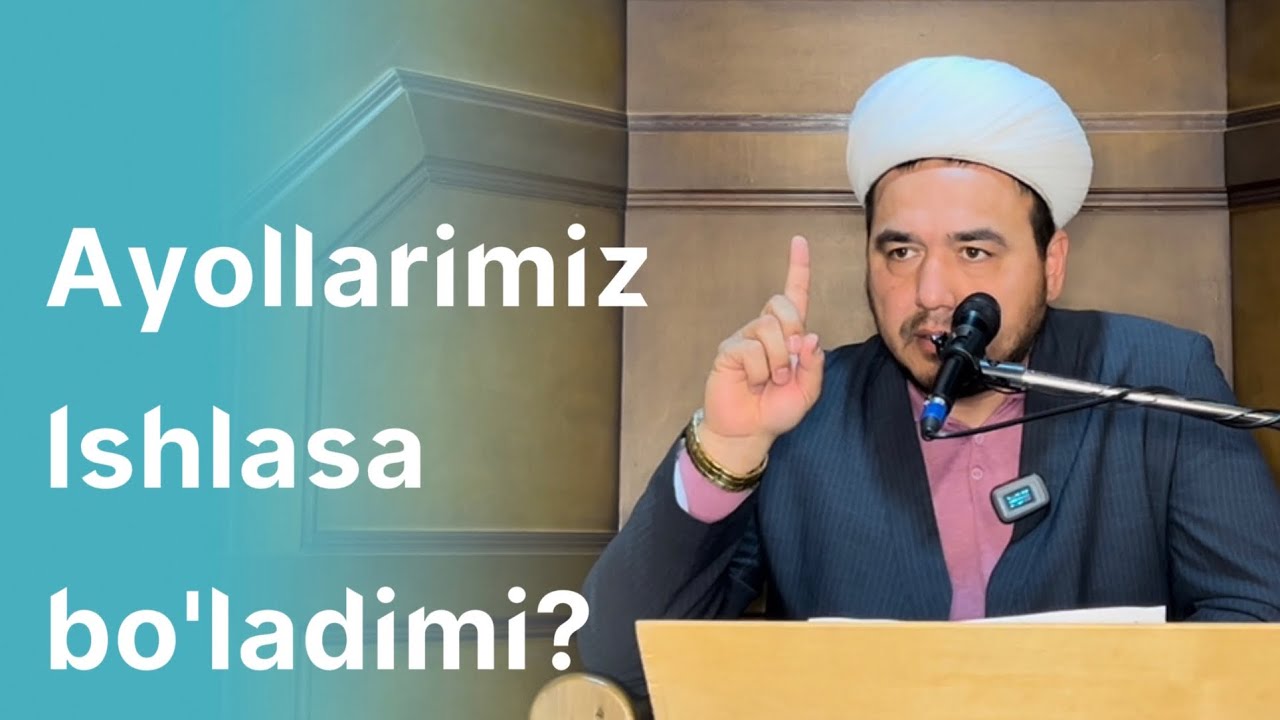 Shukurullohdomla | Ayollarimiz ishlasa bo’ladimi?