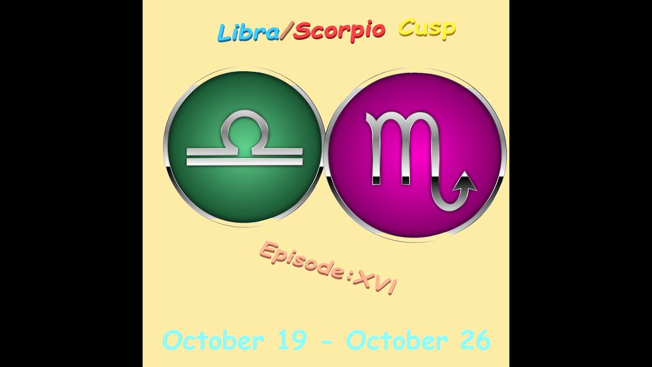 Libra/Scorpio Cusp