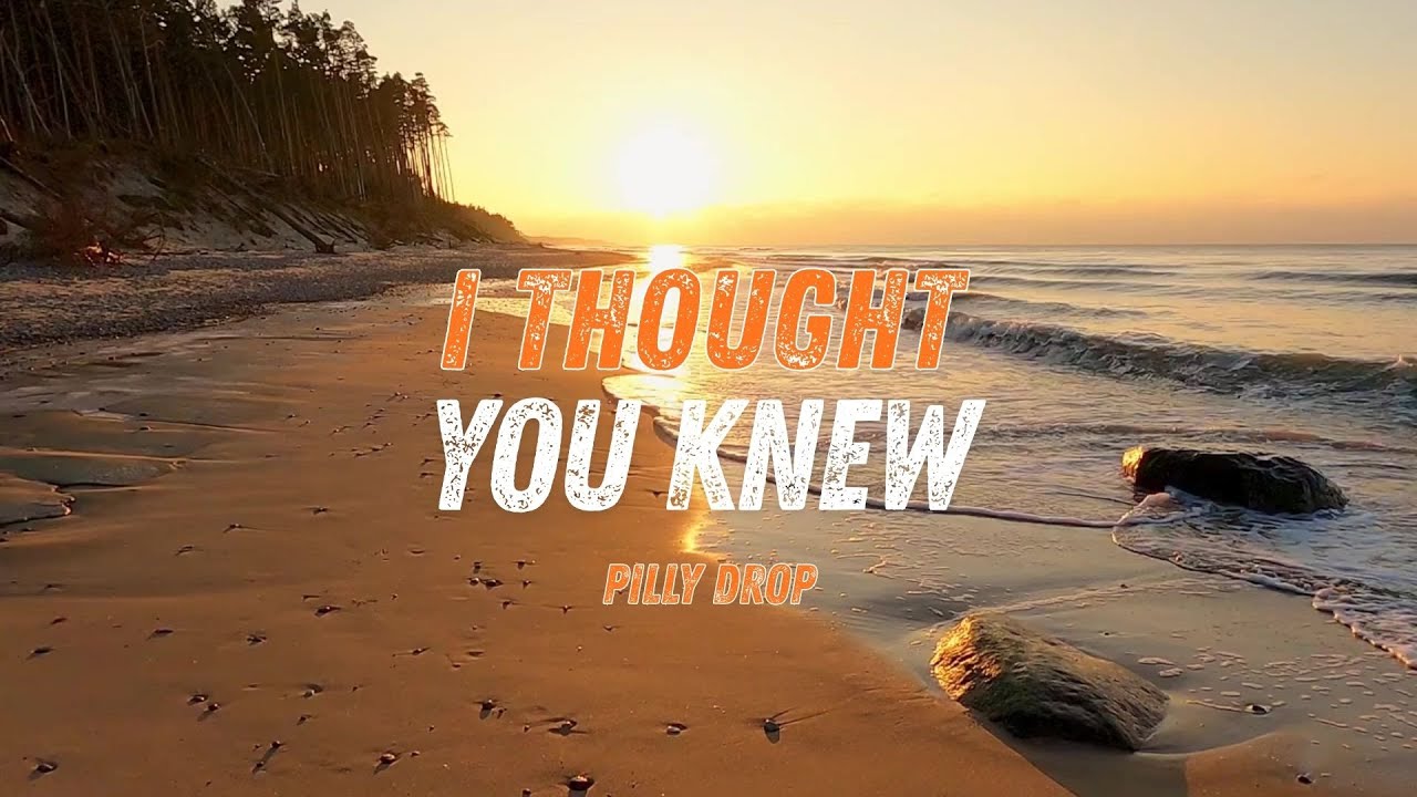 I Thought You Knew