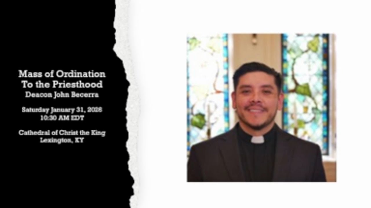 Mass of Ordination to the Priesthood for Deacon John Becerra