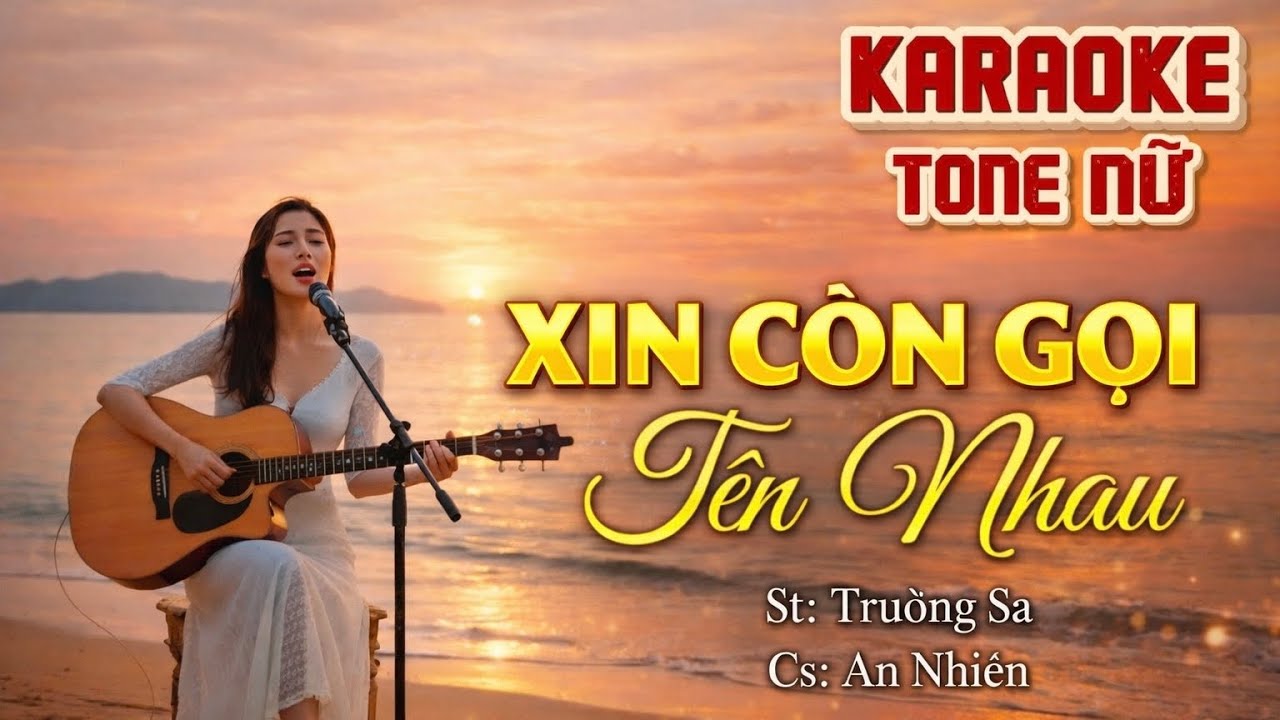 KARAOKE XIN CÒN GỌI TÊN NHAU - TONE NỮ - BẢN PHỐI THẬT HAY