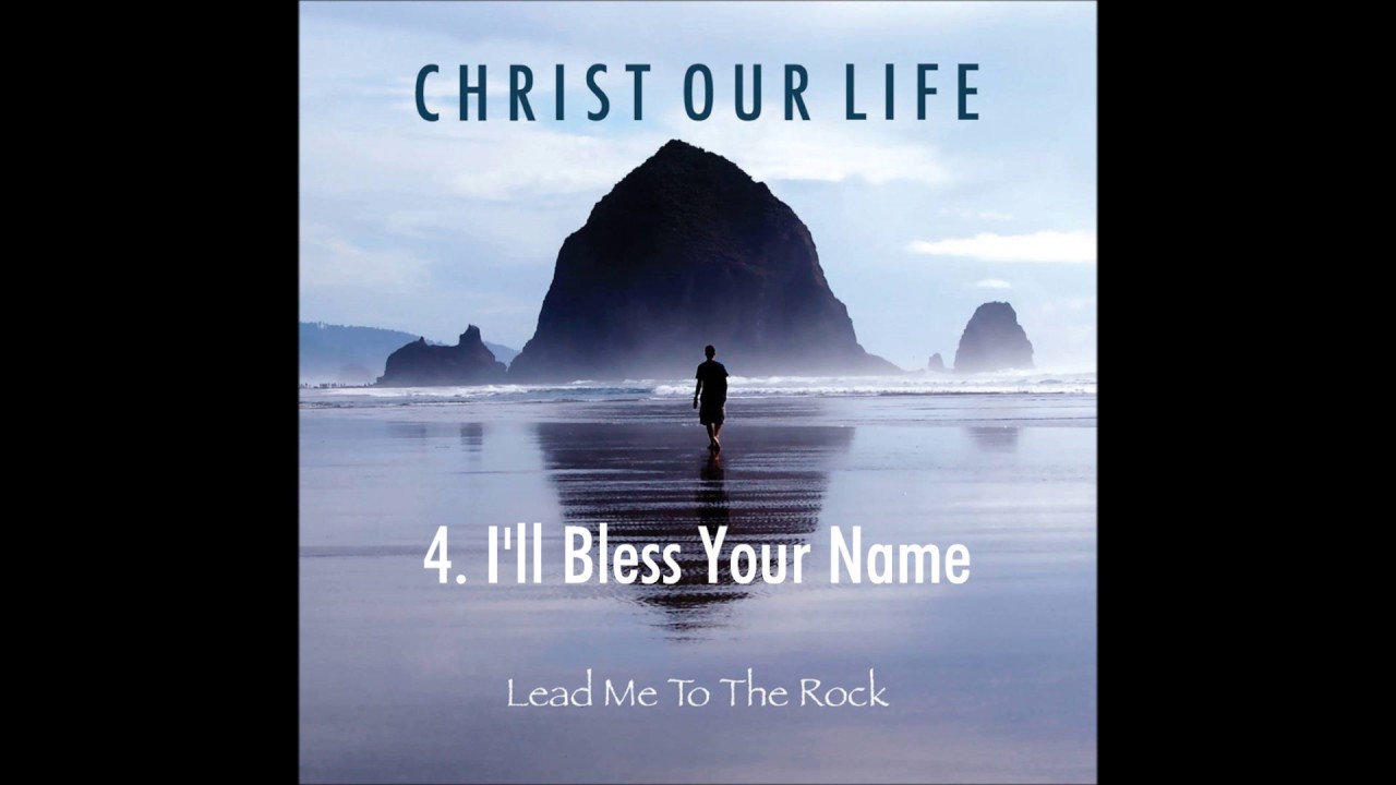 4. I'll Bless Your Name