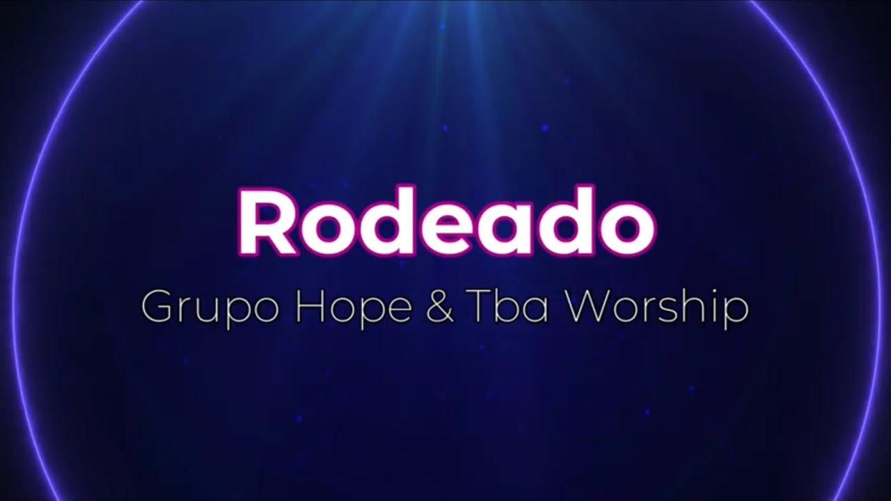 Rodeado (pista/karaoke/acordes) Grupo Hope & Tba Worship