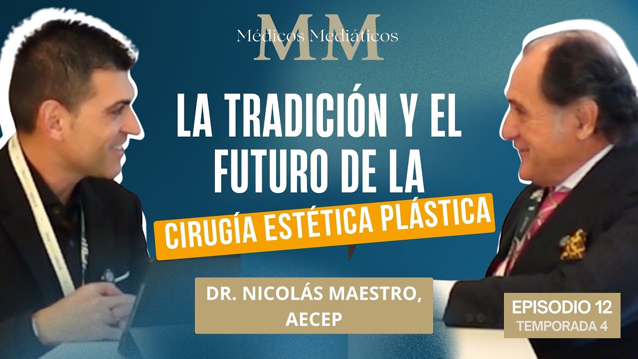 Nicolás Maestro, AECEP: Tradición y futuro de la cirugía estética plástica |MÉDICOS MEDIÁTICOS 12x04