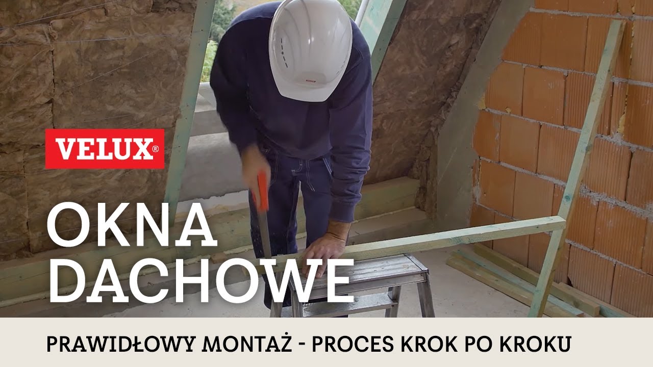 Prawidłowy montaż okna dachowego VELUX - krok po kroku