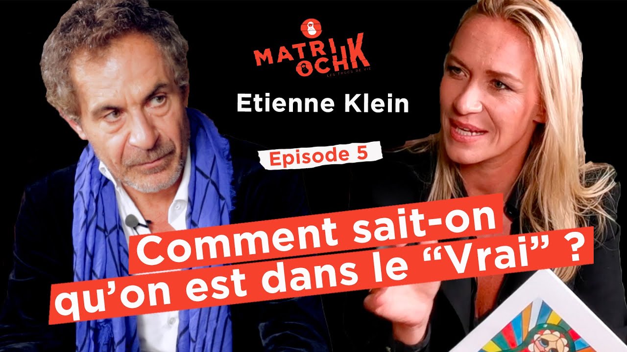 Etienne Klein : 🌎 Comment sait-on qu'on est dans le vrai ?
