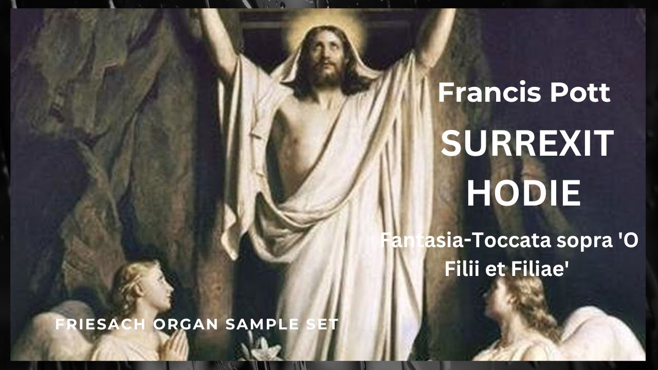 Francis Pott (b. 1957) - Surrexit Hodie (Fantasia-Toccata)