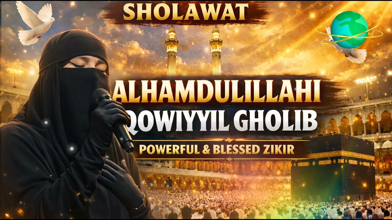 ALHAMDULILLAHI QOWIYYIL GHOLIB | Powerful Sholawat for Strength, Victory & Faith