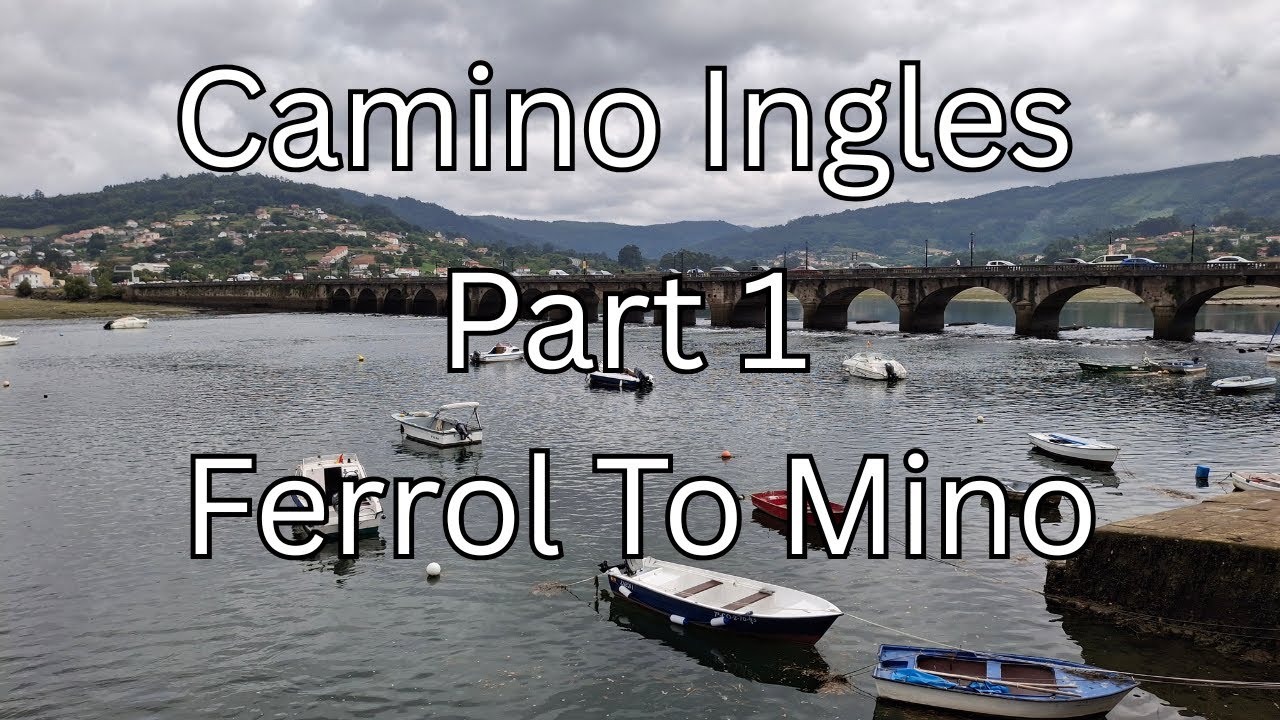 Camino Ingles - Part 1 - Ferrol to Mino