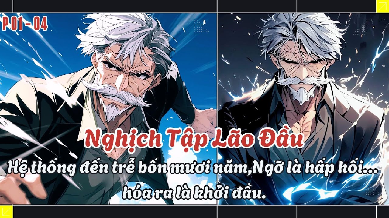 Nghịch Tập Lão Đầu - Hệ Thống Đến Trễ 40 Năm, Ngỡ Là Hấp Hối Hoá Ra Khởi Đầu I TiênTử Review.