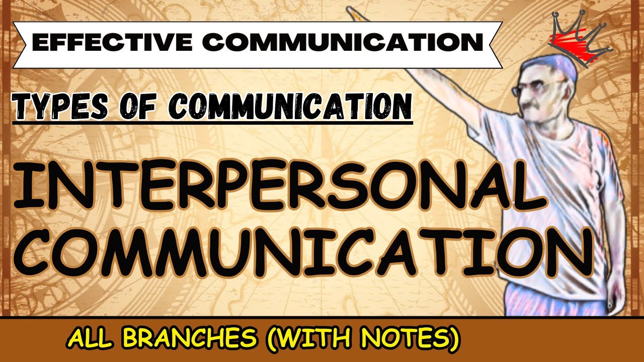 Types of Communication | Importance of Interpersonal Communication in Organization | Btech | BA