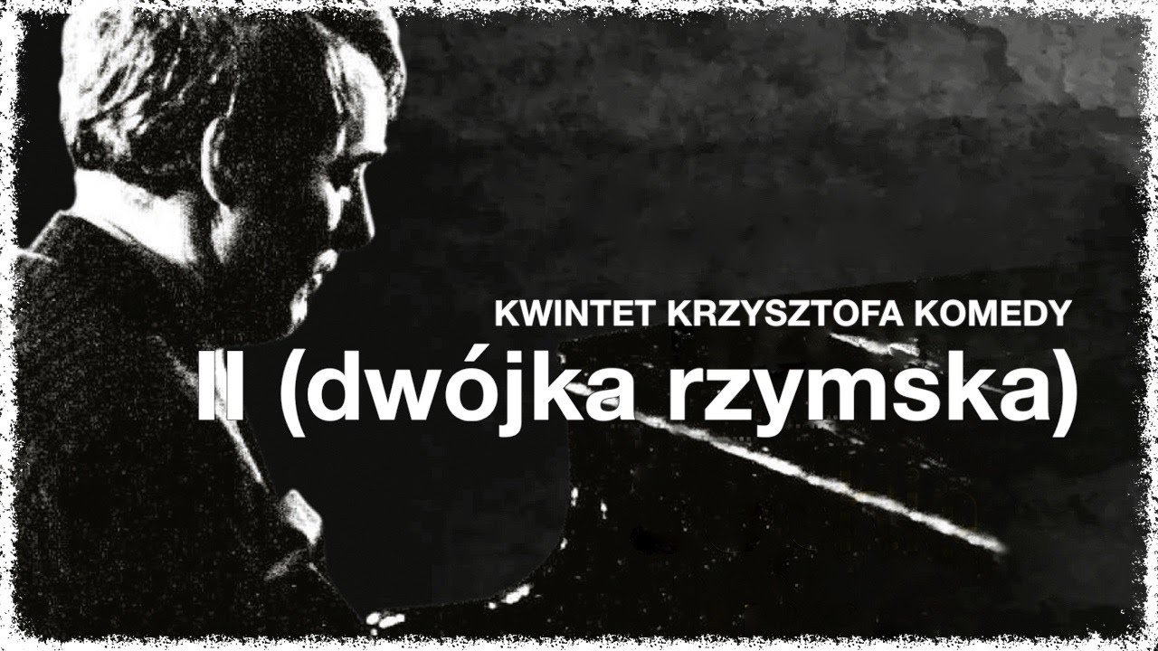 Krzysztof Komeda - II (dw&oacute;jka rzymska)