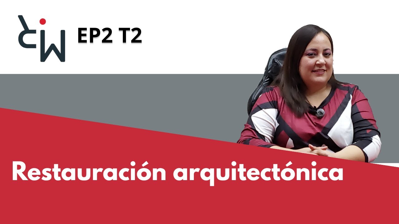 EP2 T2 | Restauración arquitectónica | Arq. Marisol Navarro