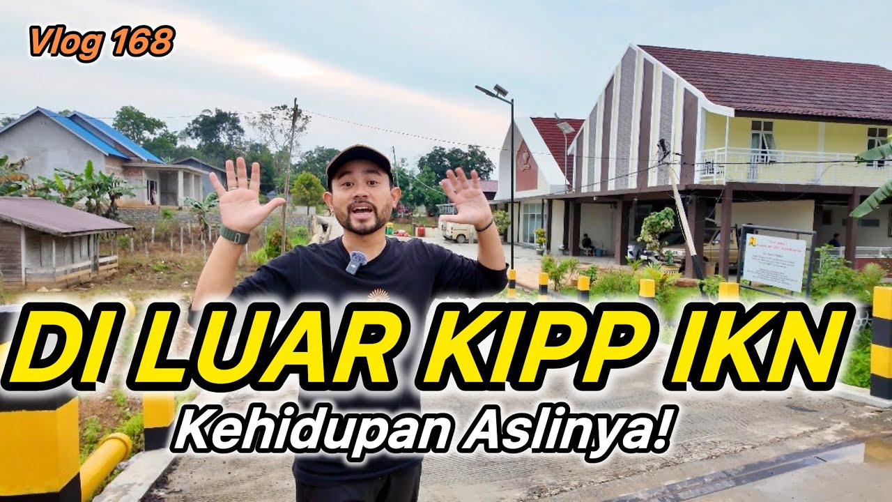 IKN VLOG‼️ Beginilah Kehidupan di Luar KIPP IKN Realita yang Jarang Terlihat