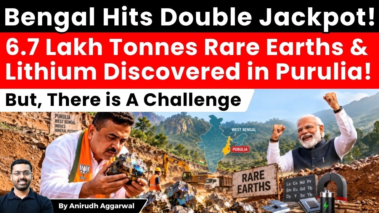 West Bengal Hits Double Jackpot! 6.7 Lakh Tonnes Rare Earths & Lithium Discovered in Purulia!