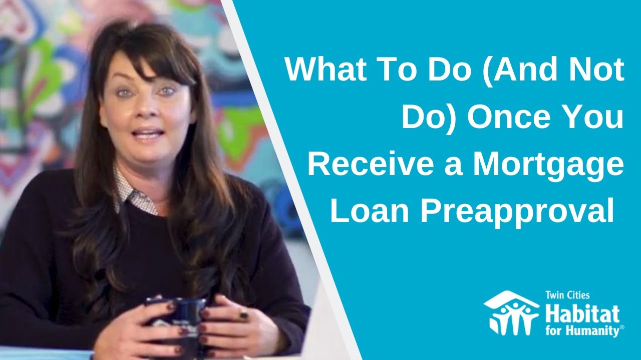 What To Do (And Not Do) Once Your Receive A Mortgage Loan Approval
