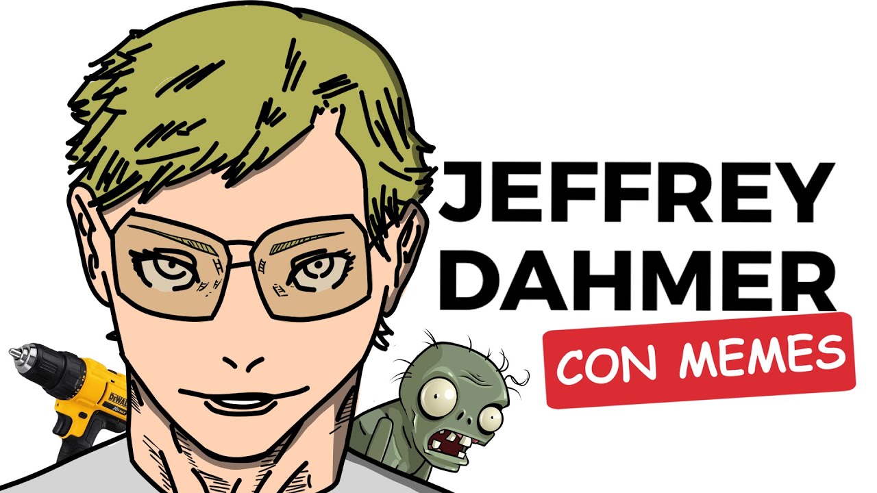 LA HISTORIA DE DAHMER EXPLICADA CON MEMES
