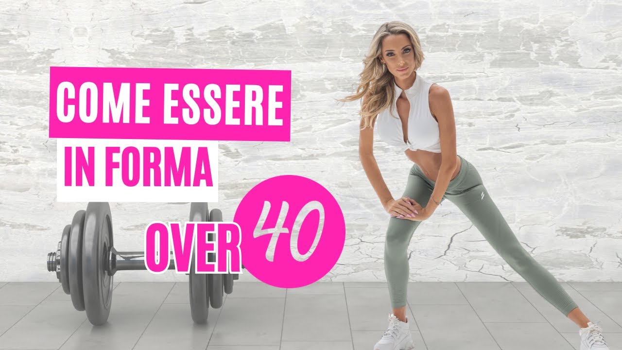 Come DIMAGRIRE e TORNARE IN FORMA dopo i 40 anni