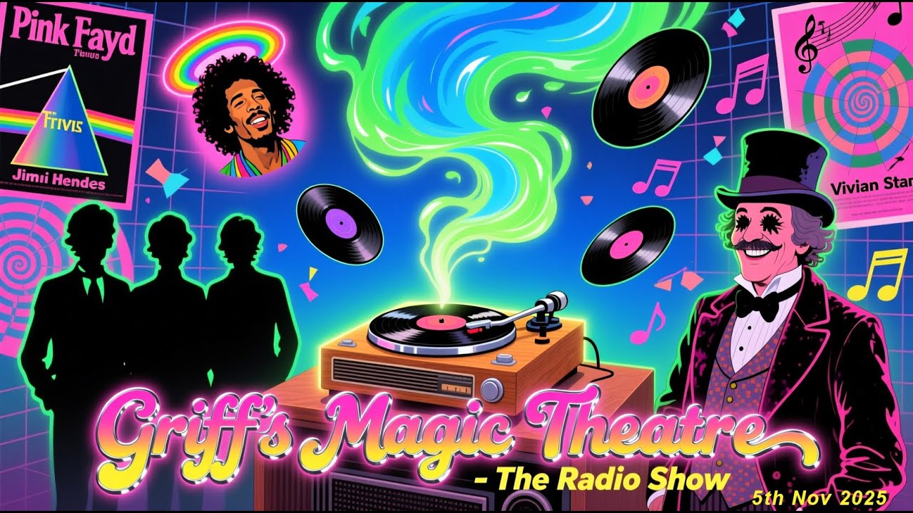 Griff's Magic Theatre Radio Show 5th November 2025