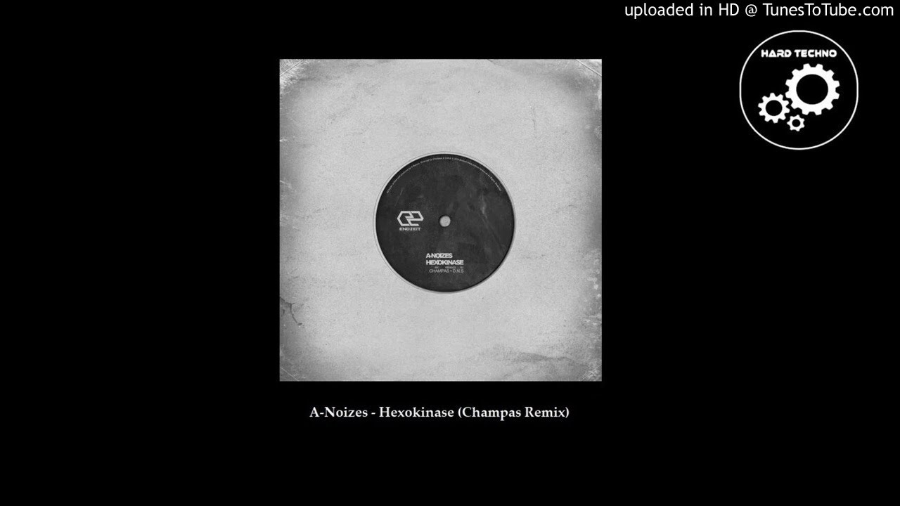 A-Noizes - Hexokinase (Champas Remix)