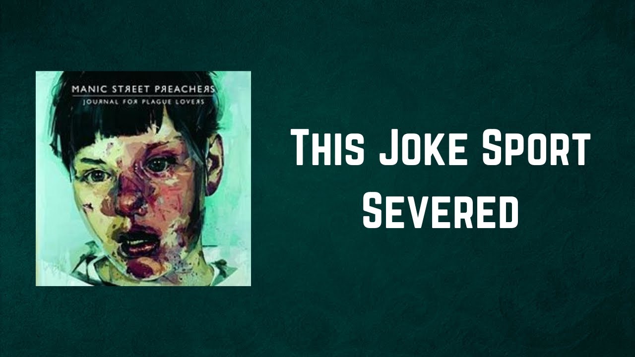 Manic Street Preachers - This Joke Sport Severed (Lyrics)