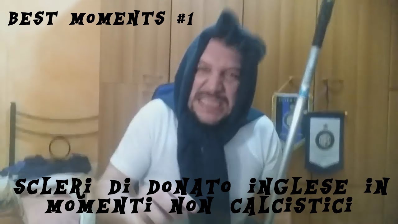 [BEST MOMENTS #1] SCLERI DI DONATO INGLESE IN MOMENTI NON CALCISTICI