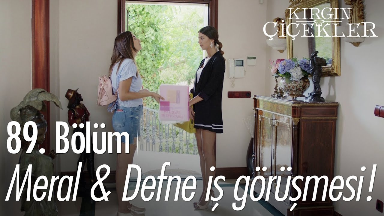 Meral & Defne iş görüşmesi! - Kırgın Çiçekler 89. Bölüm