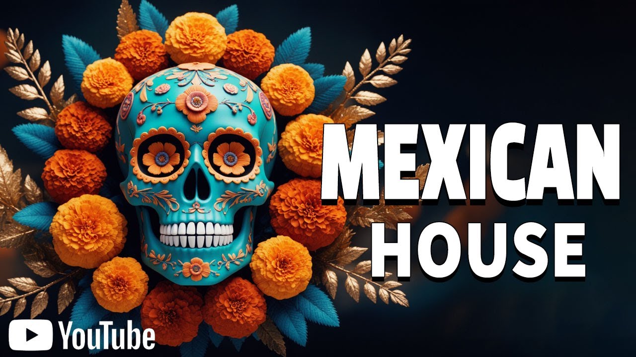 🇲🇽 Mexican House🔥&ndash; Ritmos Mexicanos que Te Har&aacute;n Bailar 🌴☀️