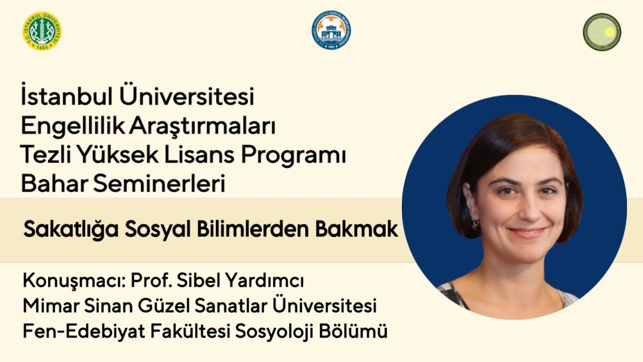 Sakatlığa Sosyal Bilimlerden Bakmak| Prof. Sibel Yardımcı|2024-25 İÜ Engellilik A. Bahar Seminerleri