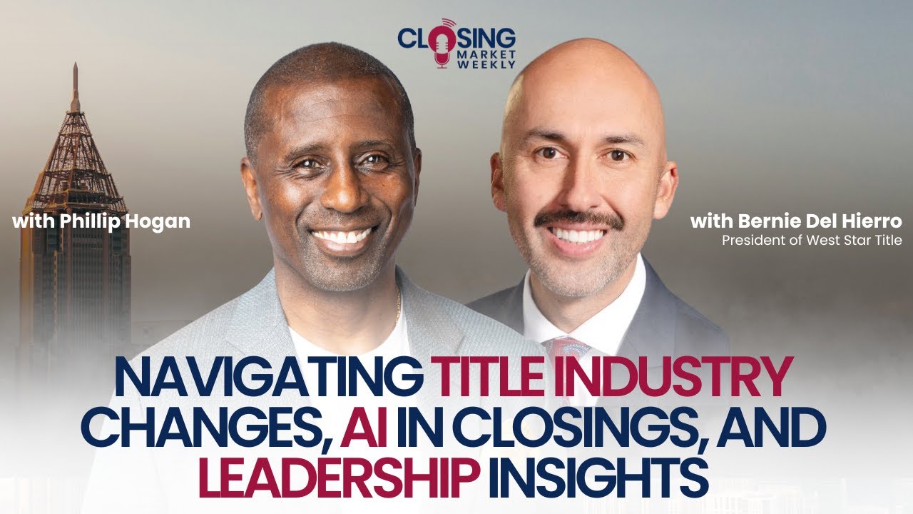 Navigating Title Industry Changes, AI in Closings, and Leadership Insights with Bernie Del Hierro