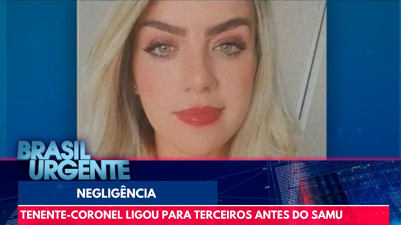 Tenente-Coronel ligou primeiro para terceiros e após para o resgate | Brasil Urgente