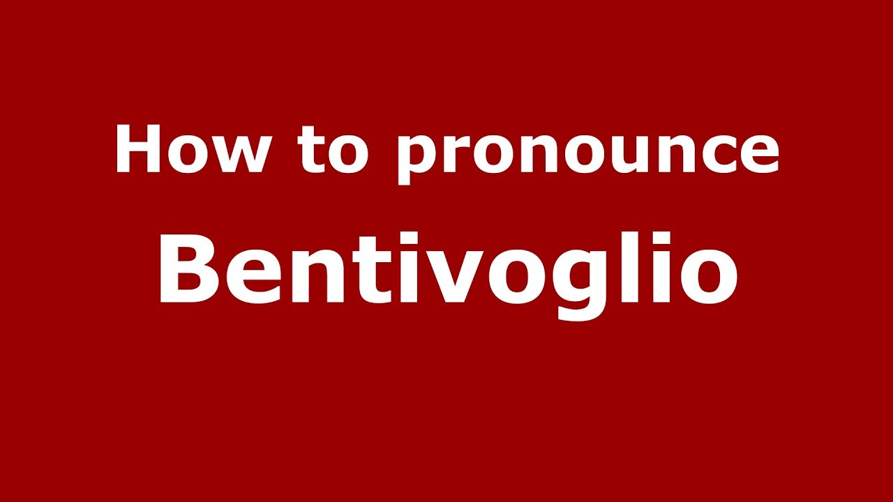 How to pronounce Bentivoglio (Italian/Italy) - PronounceNames.com