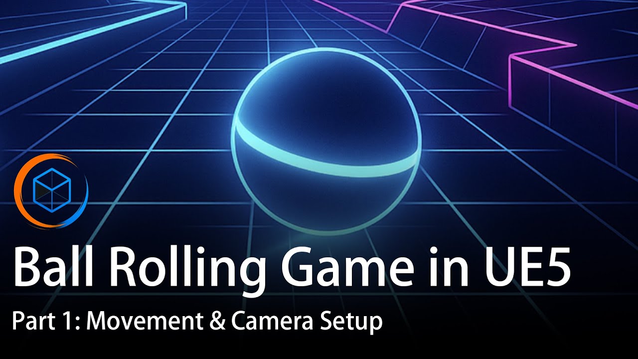 Ball Rolling Game in Unreal Engine 5 — Part 1 Movement & Camera Setup