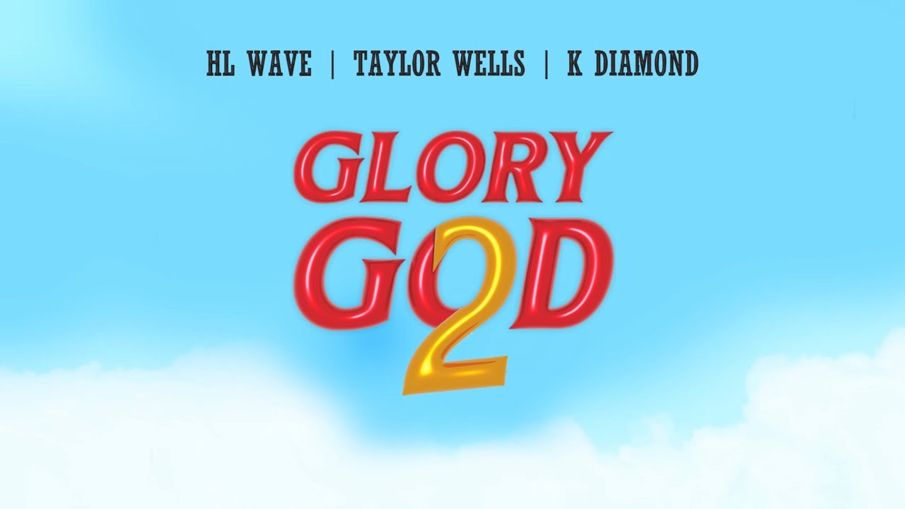 HL Wave, Taylor Wells, K Diamond - Glory 2 God (Official Visualizer)