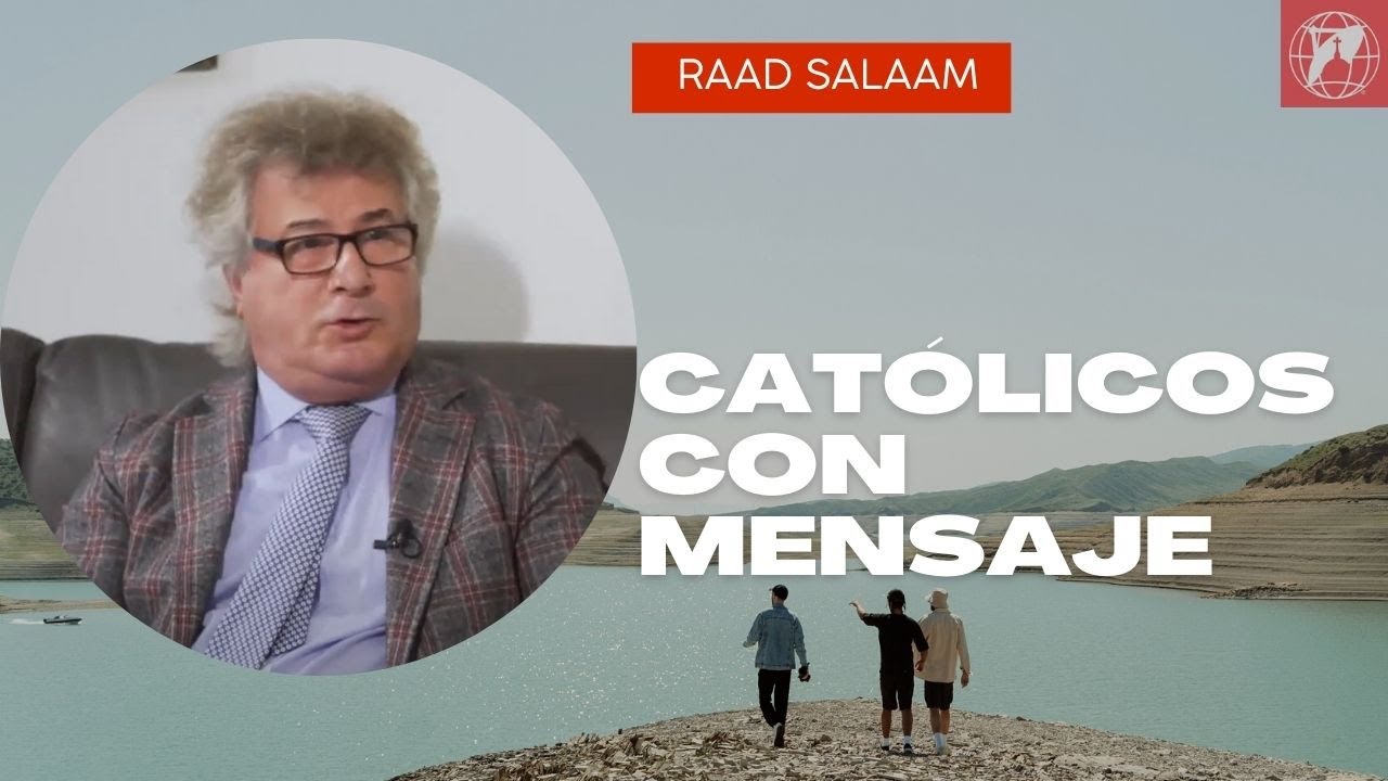 Católicos con mensaje: Entrevista a Raad Salaam
