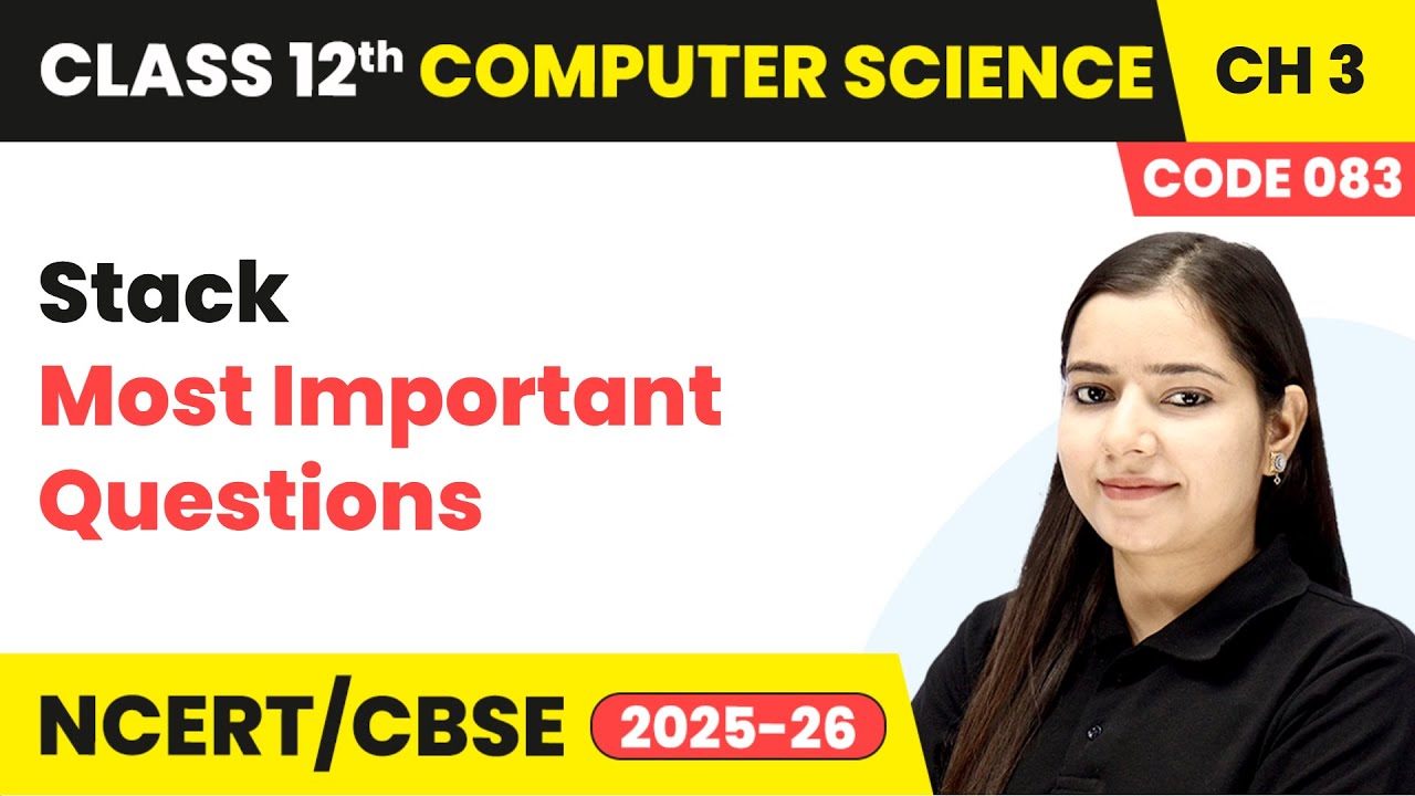 Stack - Most Important Questions | Chapter 3 Class 12th | Computer Science (Code 083) | CBSE 2025-26